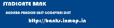 SYNDICATE BANK  ANDHRA PRADESH EAST GODAVARI DIST    banks information 